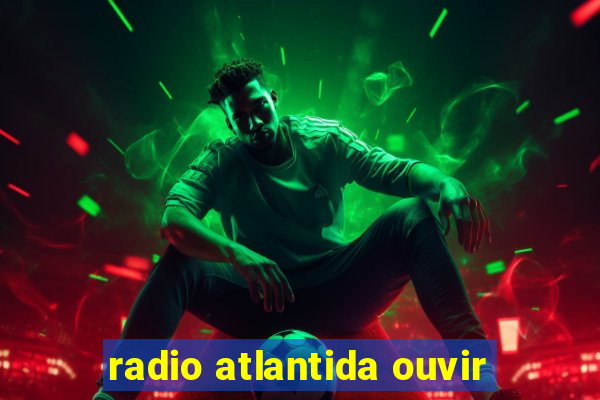 radio atlantida ouvir
